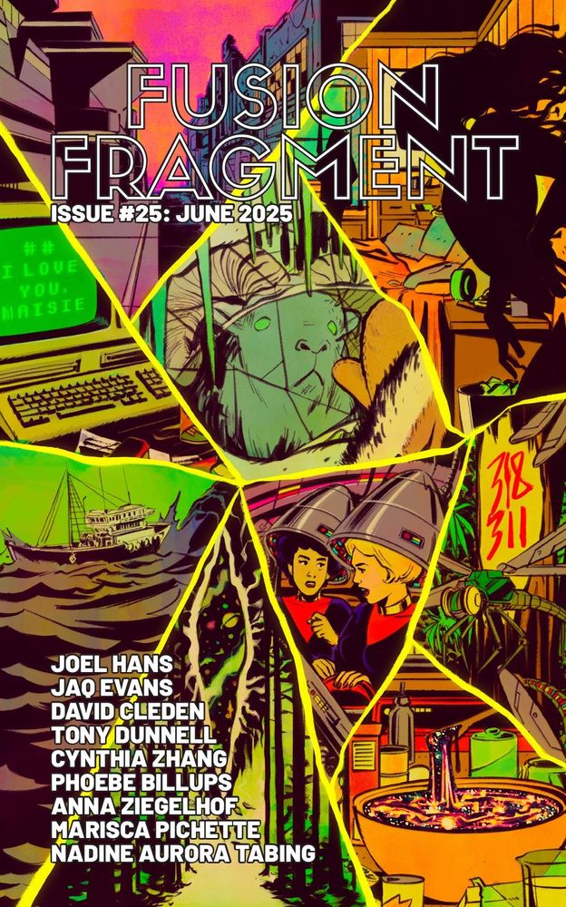 Cover for Fusion Fragment #25. A collection of scenes:
-A street separates a sleek, featureless building and old, derelict building
-a shadow figure emerges from a wall
-a frozen bighorn sheep's head in ice
-a robot dragonfly in front of the numbering 31811
-a mixing bowl fill with start stuff
-two women with futuristic headgear 
-a void (revealing galaxies) in a forest
-a ship on waves of sand
-an old computer that says ##I Love You, Maisie