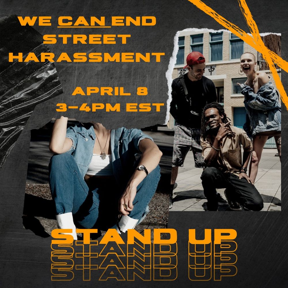We CAN end street harassment 

April 8
3-4pm EST

Stand Up!