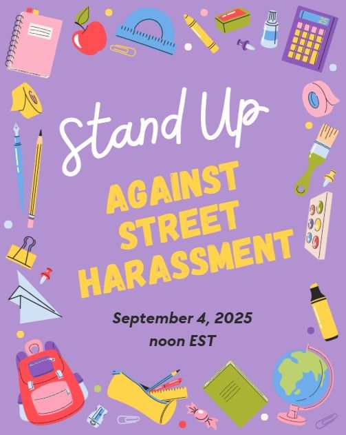 Stand Up against Street Harassment
September 4, 2025
Noon - 1 pm EST
