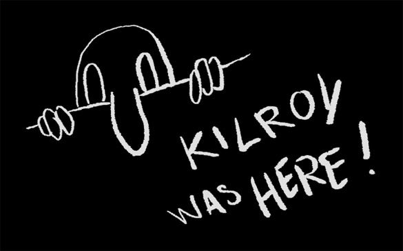 Le dessin d'un homme stylisé à long nez, dépassant de derrière un mur, les mains agrippées au dessus du mur de chaque côté de la tête chauve, avec l'inscription "Kilroy was here!"