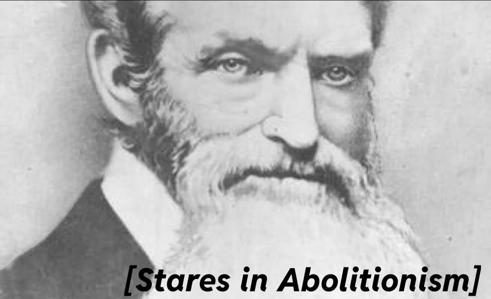 A meme featuring an Image of noted Abolitionist John Brown with a caption that reads [Stares in Abolitionist]