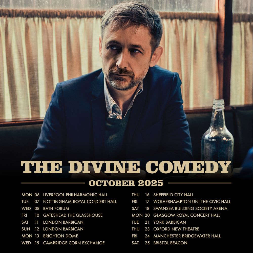 The Divine Comedy's UK Tour starts in October. These are the dates: 
6th October at the Philharmonic Hall, Liverpool.
7th October at the Royal Concert Hall, Nottingham.
8th October at the Forum, Bath.
10th October at the Glasshouse, Gateshead.
11th October at the Barbican, London.
12th October at the Barbican, London.
13th October at the Brighton Dome.
15th October at the Cambridge Corn Exchange.
16th October at Sheffield City Hall.
17th October at University Of Wolverhampton At The Civic Hall.
18th October at the Swansea Building Society Arena.
20th October at the Glasgow Royal Concert Hall.
21st October at the York Barbican.
23rd October at the New Theatre Oxford.
24th October at the Bridgewater Hall, Manchester.
25th October at the Bristol Beacon.
Tickets go on general sale from 10am on Thursday 17th April with the fan pre-sale starting 10am Tuesday 15th April.
Pre-order any format of Rainy Sunday Afternoon from our official store to get pre-sale access for the UK tour. Order an album before 9am on Thursday 17th April to guarantee that you won't miss out!
Pre-sale tickets are limited to 4 per code. One code can be used for multiple shows, with a limit of 4 tickets in total.
The pre-sale link and codes will have been sent out by Townsend Music who run The Divine Comedy webstore. If they have not arrived yet, please contact Townsend who will be able to resend the email.
Dates in Europe, Dublin and Belfast will follow in 2026.
