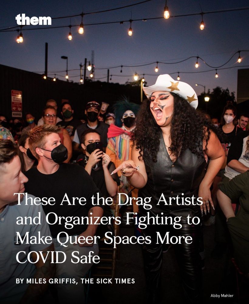 cover image for “them”
“These Are the Drag Artists and Organizers Fighting to Make Queer Spaces More COVID Safe”
[image of drag king manny oakley (a tall latinx cowboy) weaving through a mostly masked outdoor crowd at sunset under string lights in their cowboy hat and leather outfit.]
BY MILES GRIFFIS, THE SICK TIMES
Photo by Abby Mahler