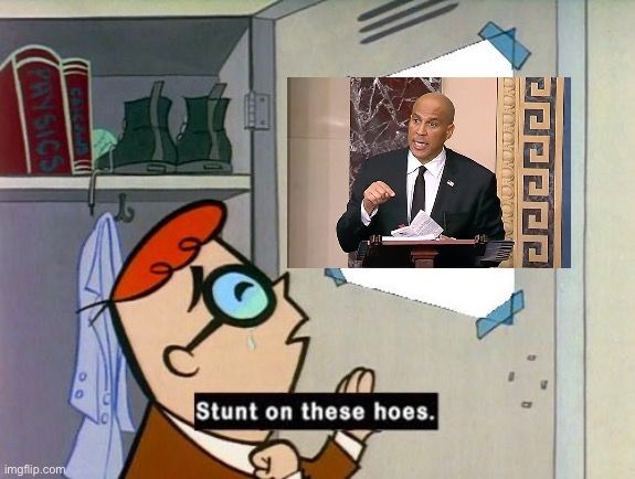 A meme of Dexter from Dexter’s Laboratory admonishing a poster of Sen. Cory Booker to “stunt on these hoes”.