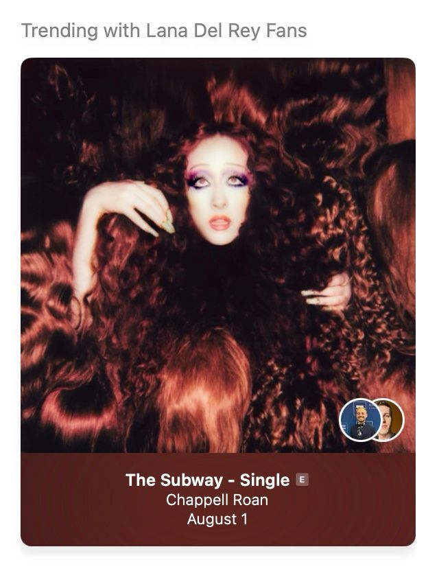 Screenshot of The Subway single by Chappell Roan preceded by text: “ trending with Lana Del Rey fans”