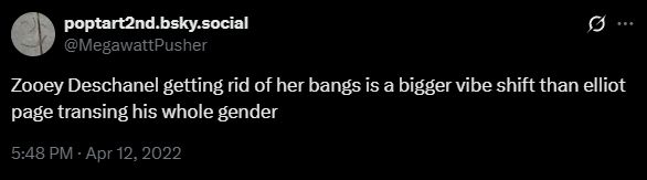 tweet from poptart2nd: "Zooey Deschanel getting rid of her bangs is a bigger vibe shift than elliot page transing his whole gender"