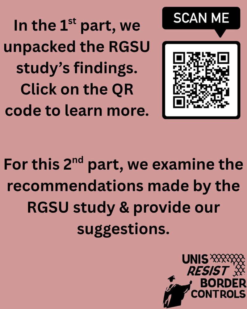 The image features a pink background with black text. On the top right, there is a black speech bubble containing the words "SCAN ME" above a black and white QR code. Below the QR code, the text is divided into two paragraphs. The first paragraph discusses the findings of a study, and the second addresses study recommendations. In the bottom right corner, there is a stylized logo depicting a figure raising a fist with the text "UNIS RESIST BORDER CONTROLS" next to it.