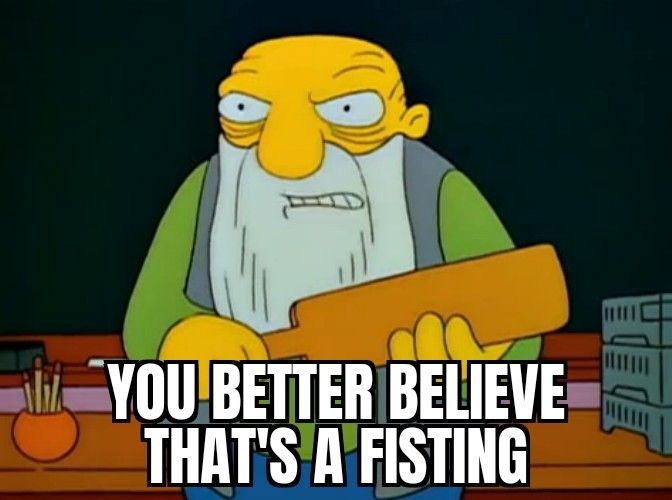 Simpsons old man threatening to paddle students "you better believe that's a fisting' 