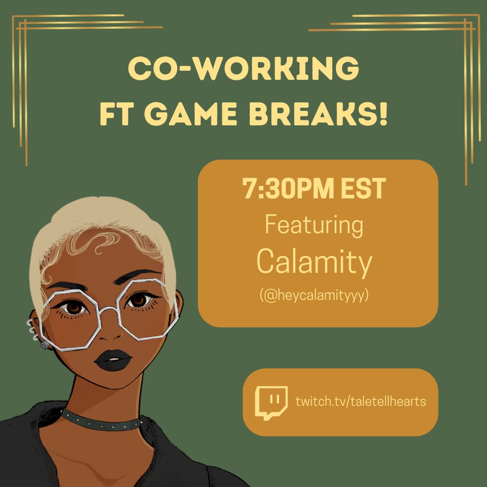 A paler army green graphic with gold accents and light yellow lettering. An image of Calamity's PNG tuber sits on the bottom left. The text reads "Co-Working Ft. MTG: Arena Breaks! 7:30pm EST Featuring Calamity (@heycalamityyy)." Next to a Twitch logo it reads "twitch.tv/taletellhearts