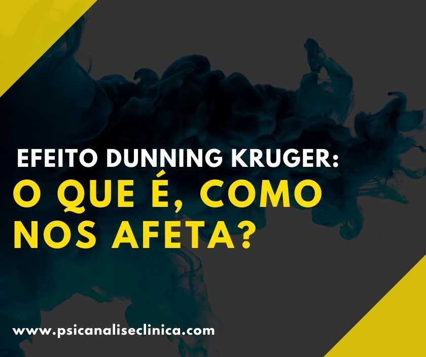 Efeito Dunning Kruger: o que é, como nos afeta? - Psicanálise Clínica