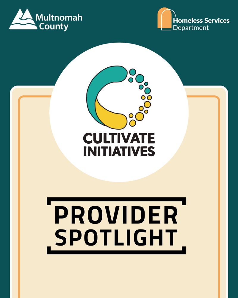 Logo of Cultivate Initiatives with Multnomah County and Homeless Services Department logos above, highlighting a provider spotlight feature.