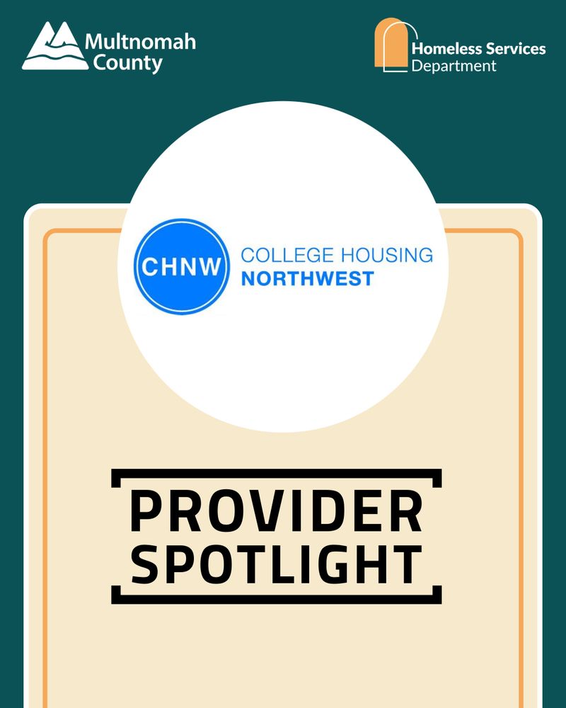 Multnomah County and Homeless Services Department logos above the College Housing Northwest logo with text below it, "Provider Spotlight."