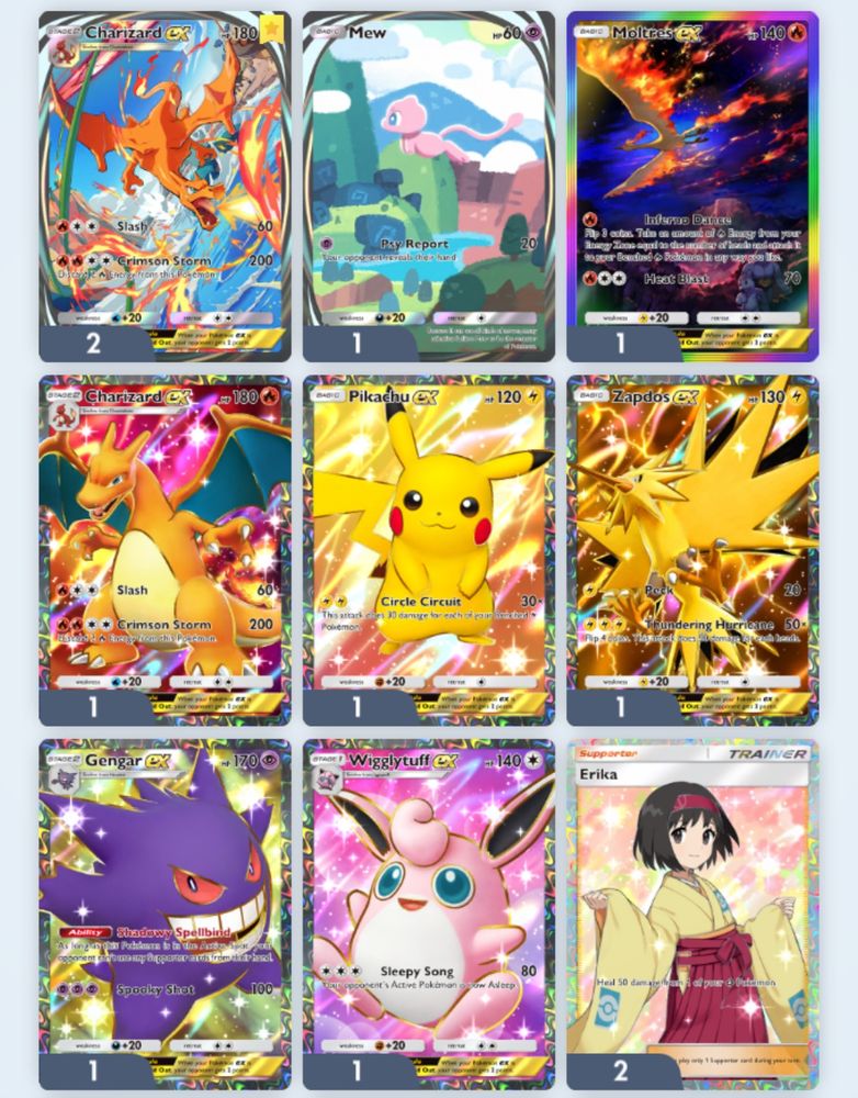 A screenshot of 9 pokemon tcg pocket cards
L-R: Charizard ex Full Art, Mew Full Art, Moltres ex Full Art, Charizard ex, Pikachu ex, Zapdos ex, Gengar ex, Wigglytuff ex, Erika. 