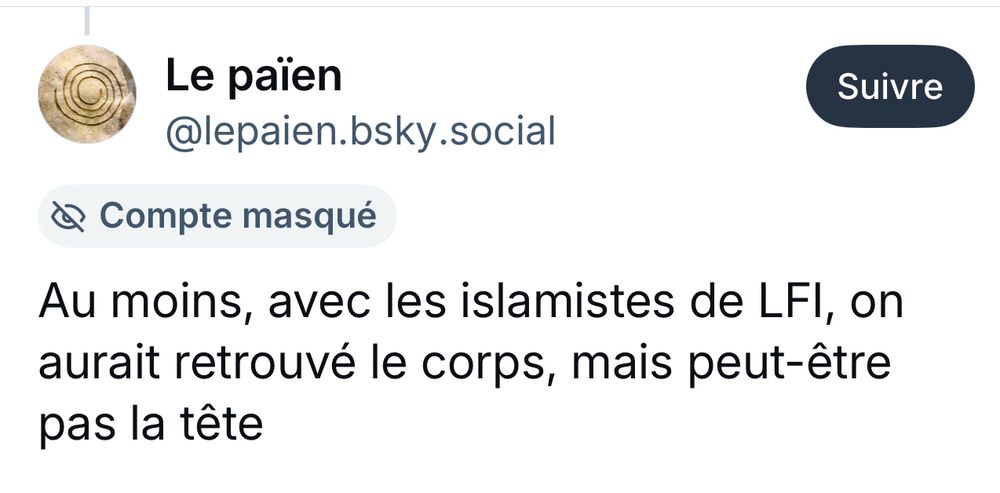 Un screen immonde qui dit ceci : Au moins, avec les islamistes de LFI, on aurait retrouvé le corps mais peut être pas la tête. 