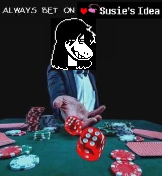 always bet on susie's idea
