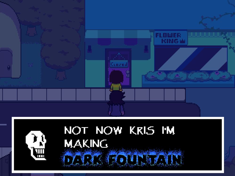 edited screenshot of deltarune, where kris is knocking on the flower shop door and papyrus is saying "not now kris i'm making dark fountain"