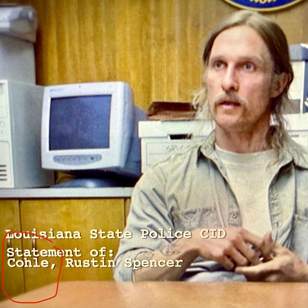 Screenshot from True Detective pilot episode (season 1) showing a video of Matthew McConaughy labelled “Statement of: Cohle, Rustin Spencer” with Cohle capitalized normally. 