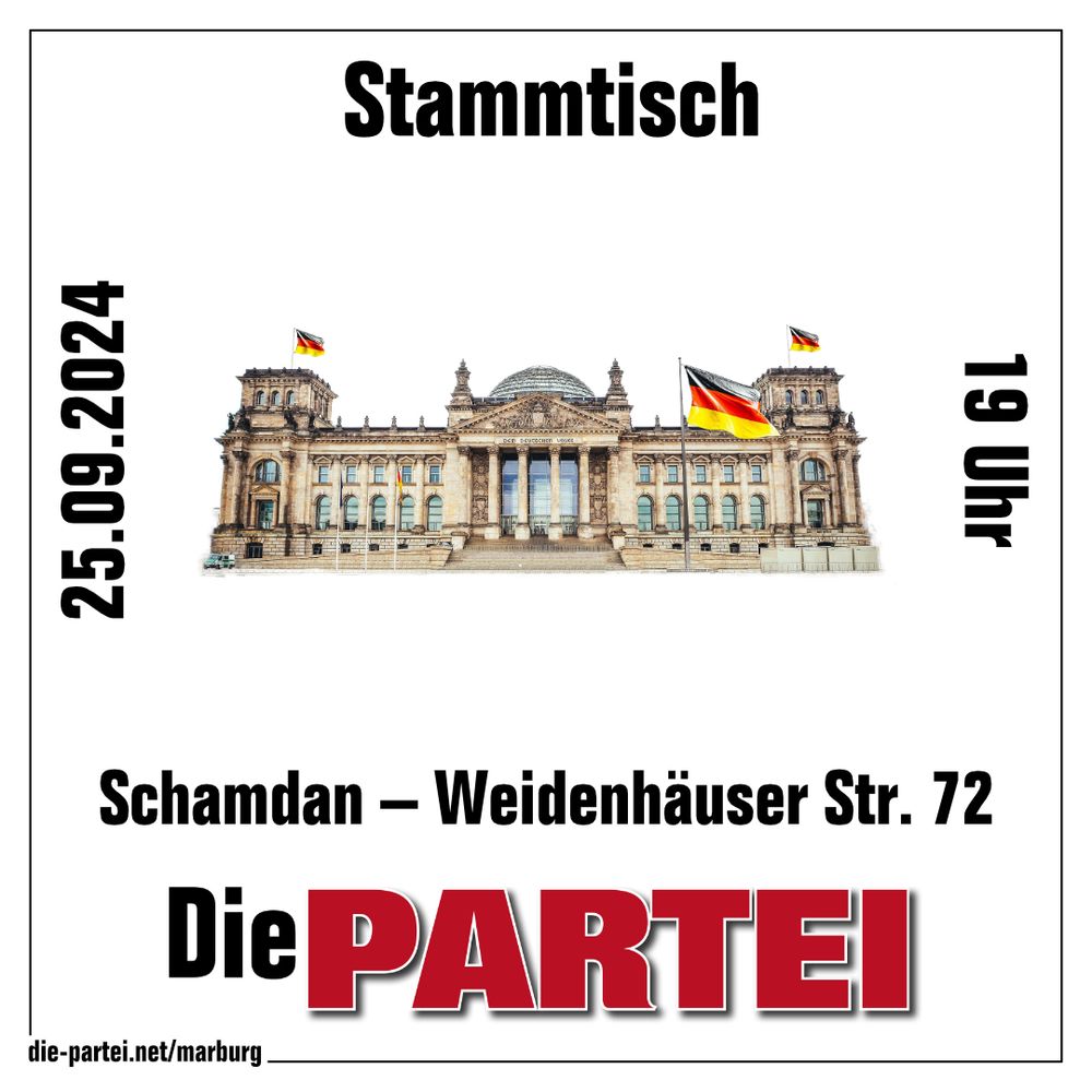 SharePic mit schwarzem Rahmen, weißer Hintergrund, Logo der Partei Die PARTEI. In der Mitte ist das Reichstagsgebäude mit wehenden Fahnen abgebildet. Beschriftung: Stammtisch, 25.09.2024, 19 Uhr, Schamdan - Weidenhäuser Str.72