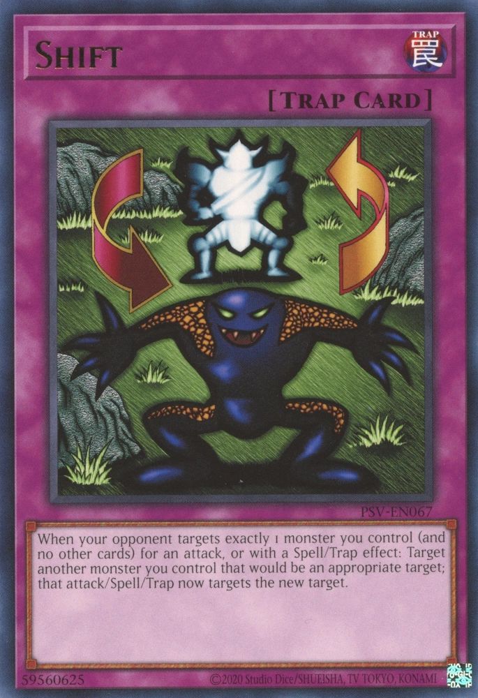 Shift

Normal Trap

When your opponent targets exactly 1 monster you control (and no other cards) for an attack, or with a Spell/Trap effect: Target another monster you control that would be an appropriate target; that attack/Spell/Trap now targets the new target.