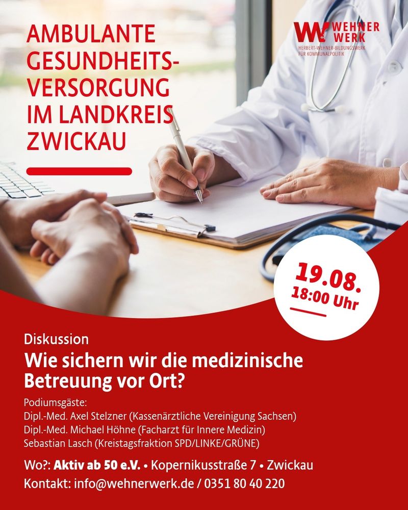 Diskussion: Ambulante Gesundheitsversorgung im Landkreis Zwickau – Wie sichern wir die medizinische Betreuung vor Ort? am 19. August 2025, 18 Uhr im Aktiv ab 50 e.V., Kopernikusstraße 7 in Zwickau. Podiumsgäste: Dipl.-Med. Axel Stelzner (Facharzt für Allgemeinmedizin, Ehrenamtlicher Ärztlicher Leiter der Region Chemnitz der Kassenärztlichen Vereinigung Sachsen), Dipl.-Med. Michael Höhne
(Facharzt für Innere Medizin und Rheumatologie in Fraureuth, Mitglied des Gemeinderats Fraureuth) und Sebastian Lasch (Mitglied der Fraktion SPD/Die Linke/Grüne im Kreistag Zwickau, Bürgermeister für Finanzen und Ordnung der Stadt Zwickau). Moderation: Anne Schawohl, Dozentin für Gesundheitsökonomie und -management.
