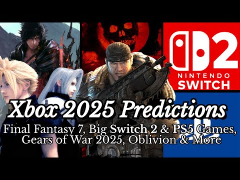 Xbox 2025 Predictions: Gears E-Day in 2025, FF7 Remake, BIG Switch 2 & PS5 Games, Oblivion & More