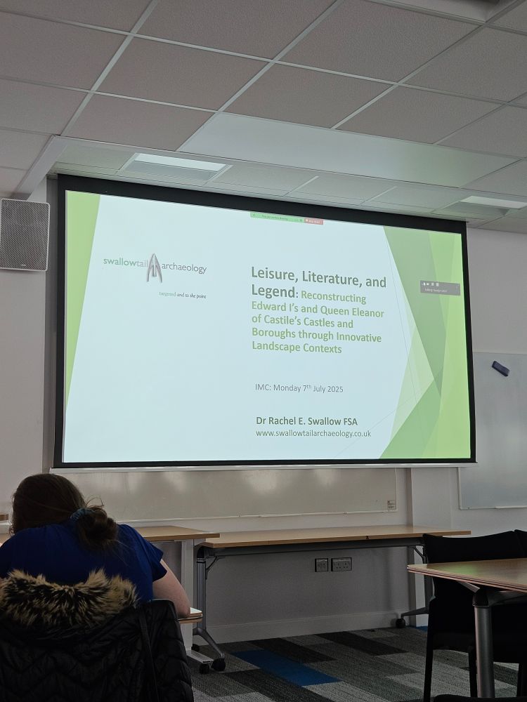 Title slide for 'Leisure, Literature and Legend: reconstructing Edward I's and Queen Eleanor of Castile's Castles and Boroughs through Innovative Landscape Context,' a talk by Rachel Swallow