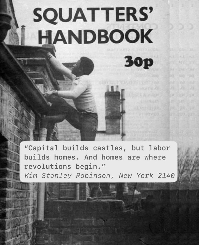 Photo of the cover of Squatters Handbook showing a person climbing in the façade of a building. Price 30p. In a white frame the quote “Capital builds castles, but labour builds homes. And homes are where the revolution begins.” Kim Stanley Robinson, Mew York 2140.