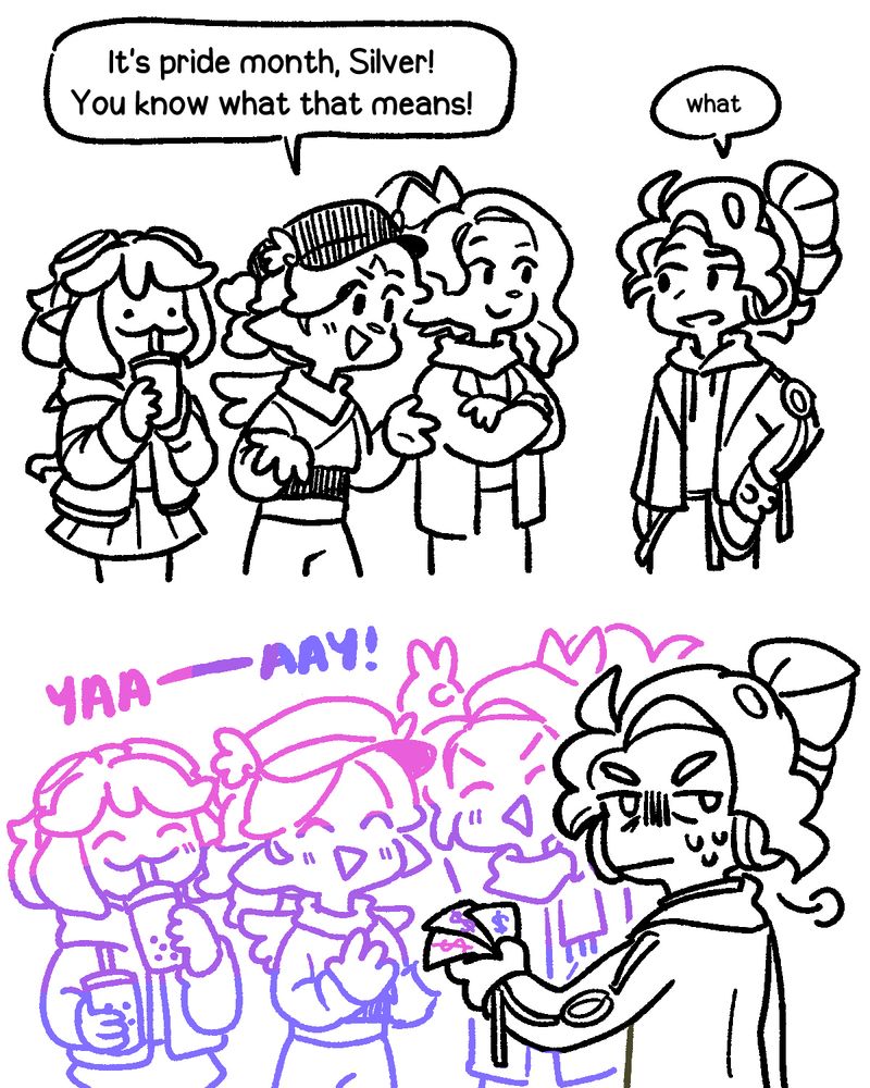 a two-panel digital comic. in the first panel, ambird, apri and sakura are standing together in front of silver. amb says, "it's pride month, silver! you know what that means!" "what?" silver asks. in the second panel, silver is handing the other three some dollar bills while looking at the camera and sweating. amb, apri and sakura celebrate, their lines the color of the bi flag! yaaaaay!