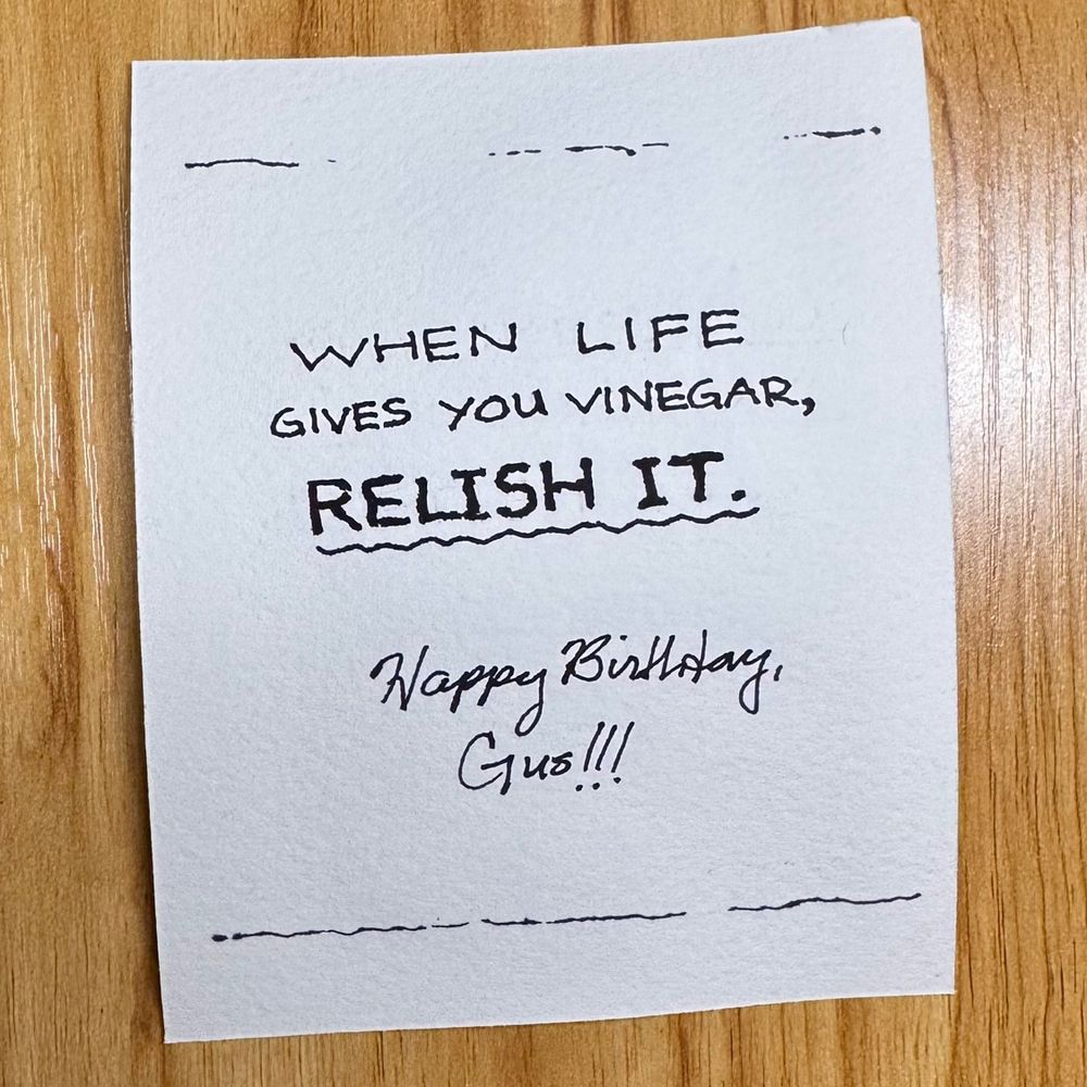 Hand-written pickle pun card: “When life gives you vinegar, relish it.”