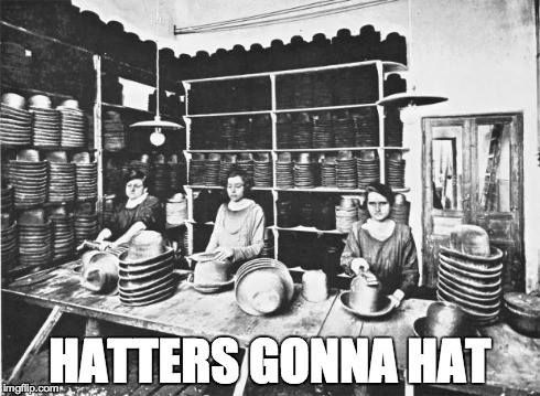 An old photo of women making hats, and the caption says 'HATTERS GONNA HAT'