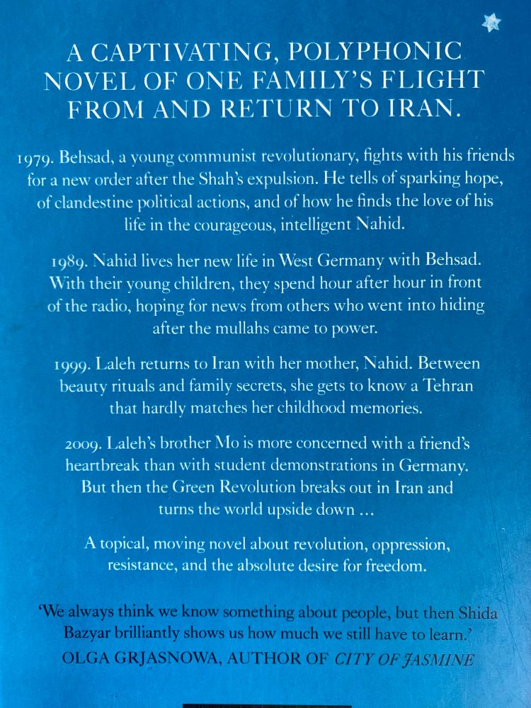 Blurb on the back of the book, which begins 'A captivating, polyphonic novel of one family's flight from and return to Iran.'