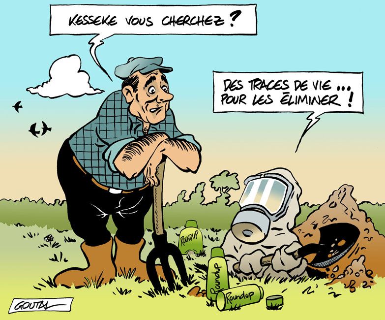 Un paysan demande à un agrochimiste qui creuse un trou dans son champ : « Kesseke vous cherchez ? » « Des traces de vie... pour les éliminer ! », lui répond l'homme en tenue de liquidateur de Tchernobyl, entouré de bidons de Roundup.