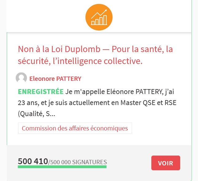 Non à la Loi Duplomb — Pour la santé, la sécurité, l’intelligence collective.
Eleonore PATTERY
Enregistrée Je m'appelle Eléonore PATTERY, j’ai 23 ans, et je suis actuellement en Master QSE et RSE (Qualité, S...

Commission des affaires économiques 

500 410/500 000 signatures