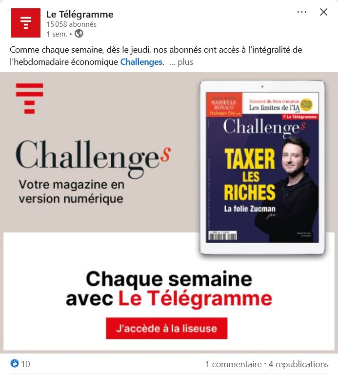 Le Télégramme : "Comme chaque semaine, dès le jeudi, nos abonnés ont accès à l'intégralité de l'hebomadaire économique Challenges".