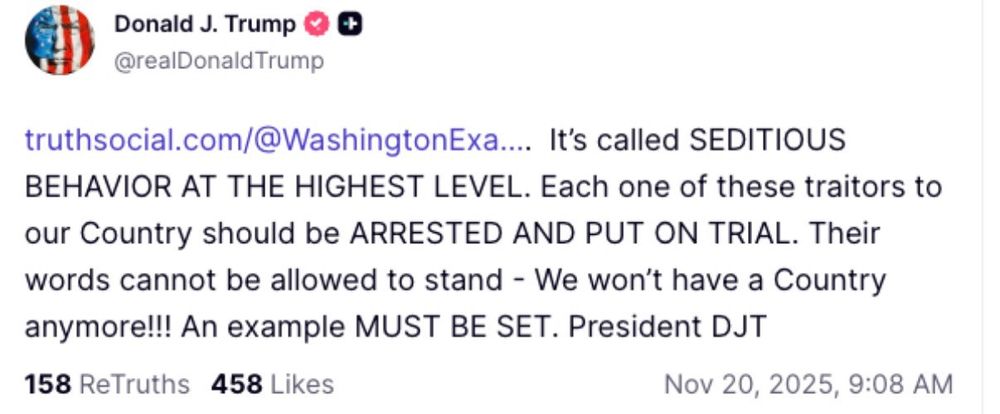 Donald Trump on Truth Social: "It's called SEDITIOUS BEHAVIOR AT THE HIGHEST LEVEL. Each one of these traitors to our Country should be ARRESTED AND PUT ON TRIAL. Their words cannot be allowed to stand - We won't have a Country anymore!!! An example MUST BE SET. President DJT"