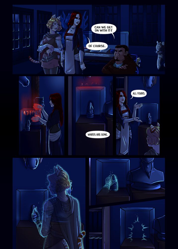 A comic page set in a dark trophy room of a rich nobles manor. It's filled with taxidermy, odd statues in cases, a bust of a former king, odd books etc. Two women Vrilla (long read hair, blue leather coat) and Indi (cat ears, blond short hair, short cloak and a tail) stand in the middle of the room. Vrilla looks to Haln (masculine, dwarf, leather coat, dark hair in a ponytail) as he says "Can we get on with it?" as Vrilla replies "Of course". Vrilla steps up to a case with a statue in it, her hands glow red and runes light up on the case and the fade out. Vrilla gestures to the case "Wards are gone, all yours." Indi takes Vrilla's place next to the case and Indi fades out, we get the impression of Indi's invisible hand reaching into the case and the statue disappears.