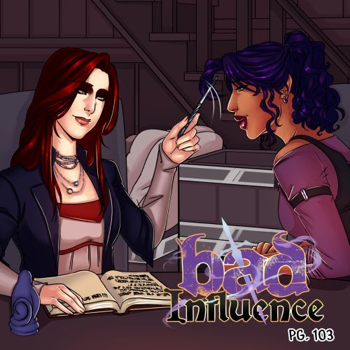 A comic panel crop, Vrilla, a pale woman with straight red hair, wearing a pink and red long sleeved shirt with a blue 3/4 sleeve jacket and a small collection of necklaces, sits at a table with an open journal and a statuette in front of her her. She uses her pen to flick the hair of the woman next to her, Tass. Tass has tan skin, and curly purple hair, she sits sideways in her chair and leans toward Vrilla with a smile. She wears a purple off the shoulder shirt with a bodice over it. Bad Influence page 103