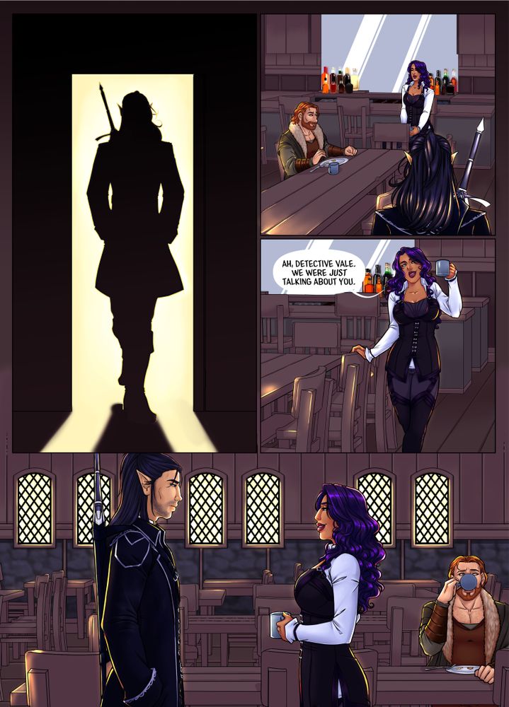 A 4 panel comic page, the first panel is a figure (Vale) in a backlit doorway, their silhouette suggest a long coat and a sword over one shoulder. A view from behind Vale as he walks into the Crow and Lyre, Tassera sits on a stool facing out from the bar, Alder sits at a long table with an empty breakfast plate and a mug. Tass has left her stool and stands next to the table, hand on one of the chairs, mug raised saying "Ah, detective vale, we were just talking about you". Vale pauses in front of Tassera and gives her an unamused look while Tass grins back like an idiot. Alder, still at the table, looks away awkwardly while drinking his coffee.