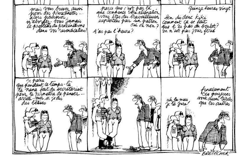 Suite de l'image précédente, le même mec continue de pérorer et une des deux femmes l'interrompt: 
"t'as pas l'heure?
- 15h20
- ben dis donc kiki comment ça se fait que t'es pas au bouloit? on n'est pas jour férié. Je parie que pendant ce temps-là ta nana fait du secrétariat pour te permettre de penser... arrête-moi si je dis des bêtises" (le mec part)
