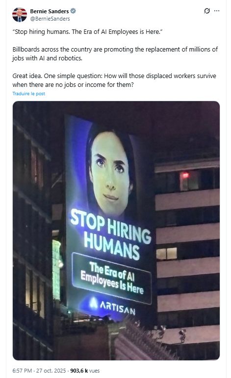 Capture d’écran d’un tweet de Bernie Sanders montrant une affiche lumineuse sur un immeuble de nuit. Le panneau affiche un visage féminin généré par IA et le texte : « STOP HIRING HUMANS – The Era of AI Employees Is Here ».
Le tweet critique ces publicités promouvant l’intelligence artificielle, en demandant comment les travailleurs remplacés survivront sans emploi ni revenu.