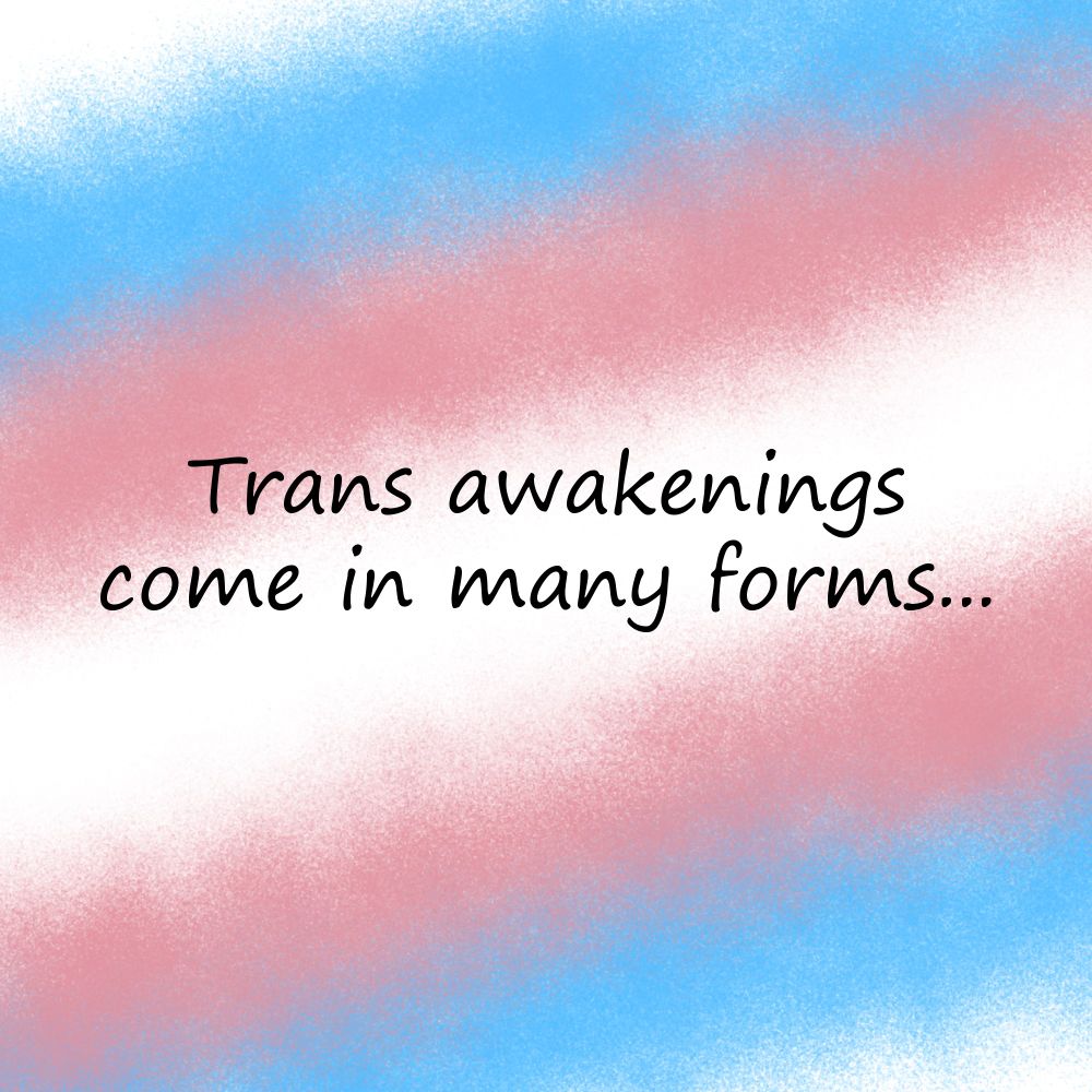 Text against a spraypainted trans flag background reads: "Trans awakenings come in many forms."