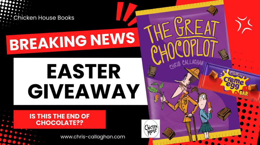 Banners reading ‘Breaking News’, ‘Easter Giveaway’ and ‘Is this the end of chocolate?’. Cover of ‘The Great Chocoplot’ book with man with large moustache in safari outfit holding a cacao branch and young girl with worried expression holding a bar of chocolate. A bar of ‘Cadburys Crème Egg Bar’ is resting against the book’s cover.
Website www.chris-callaghan.com is also displayed.