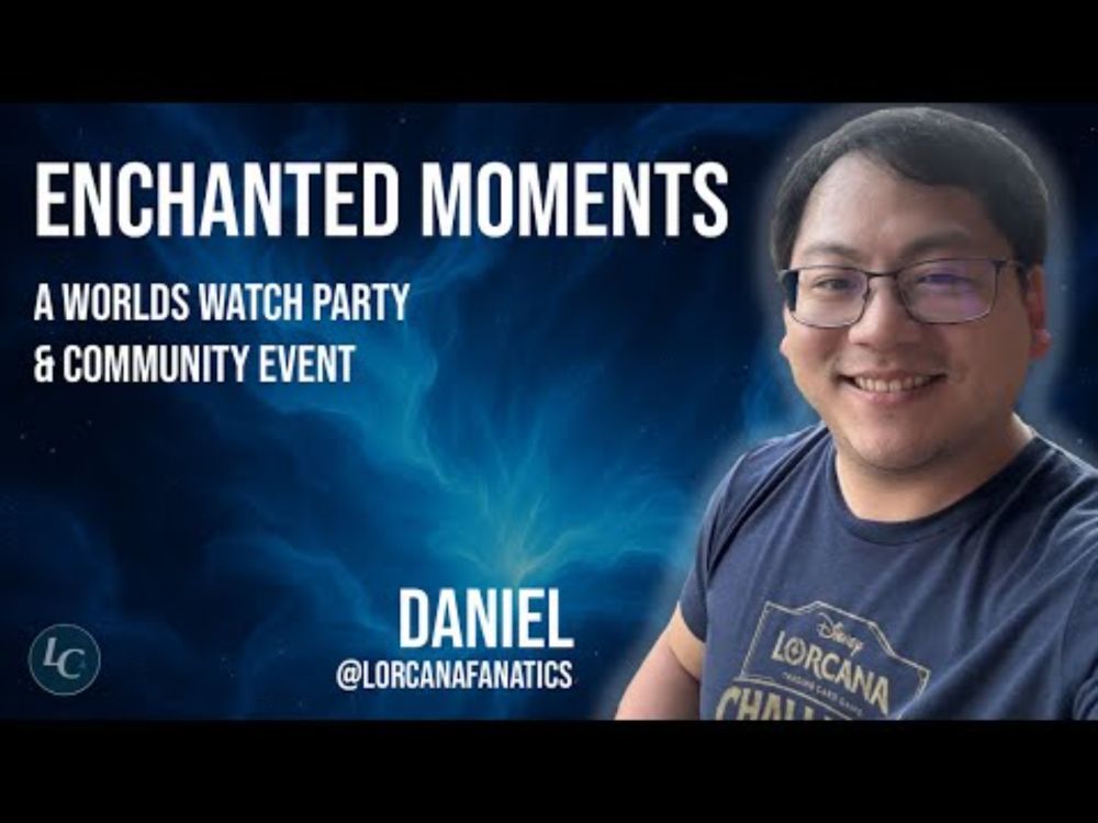 LorcanaChats: Episode 53 - Daniel (@LorcanaFanatics) - Enchanted Moments