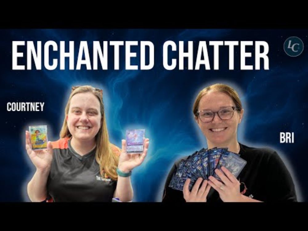 LorcanaChats: Episode 54 - Courtney & Bri ( @EnchantedChatter )