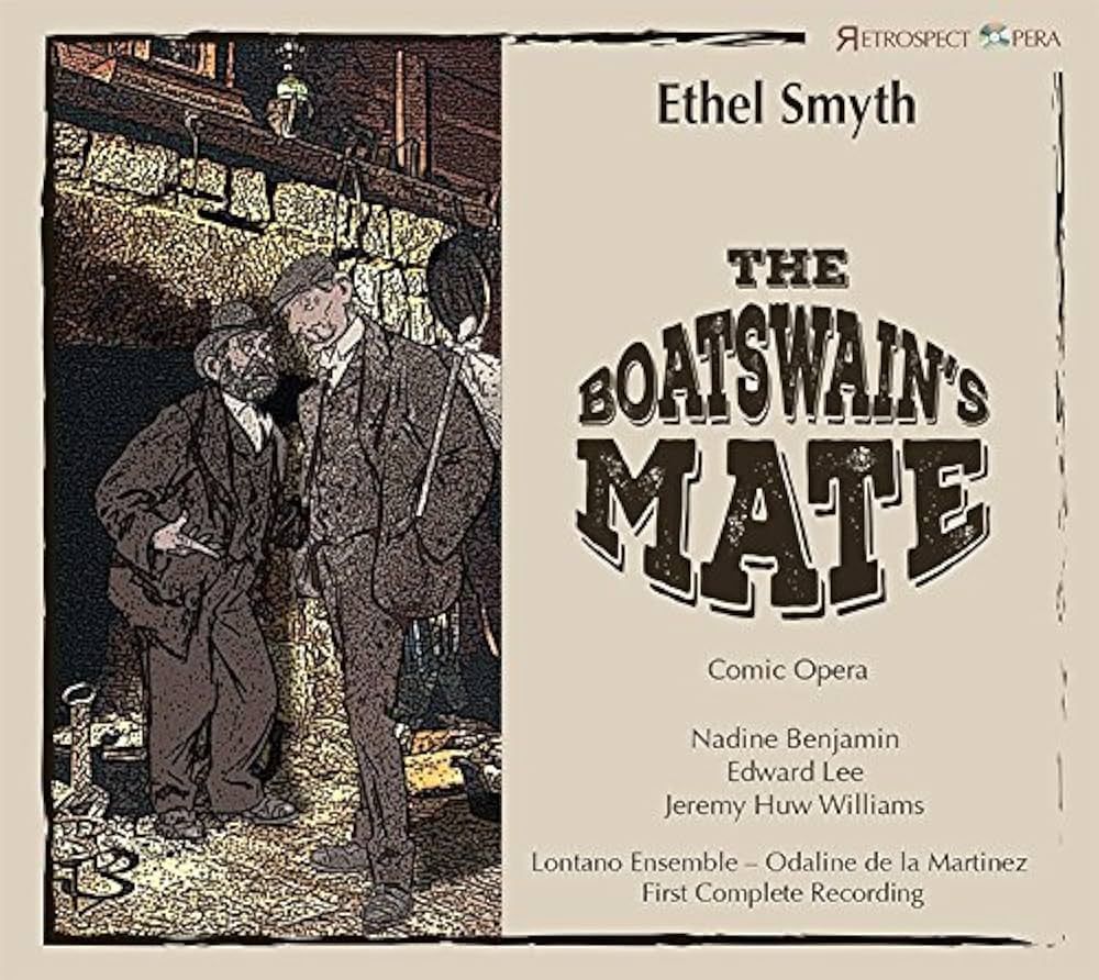 Cover of the premiere recording of Ethel Smyth's 'The Boatswain's Mate', conducted by Odaline de la Martinez. Nadine Benjamin, Edward Lee and Jeremy Huw Williams are the soloists, with the Lontano Ensemble.