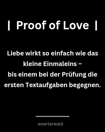 Liebe wirkt so einfach wie das kleine Einmaleins –
bis einem bei der Prüfung die ersten Textaufgaben begegnen.