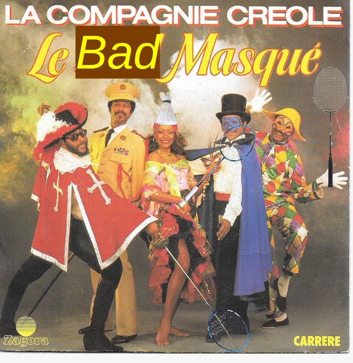 Pochette "La compagnie créole - le bal masqué" mais le mot bal a été remplacé par bad. Les membres du groupe tiennent des raquettes, l'une a un volant en guise de chapeau.