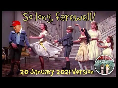 Trump Parody Song - So Long, Farewell Donald Trump - 20 January 2021 Version