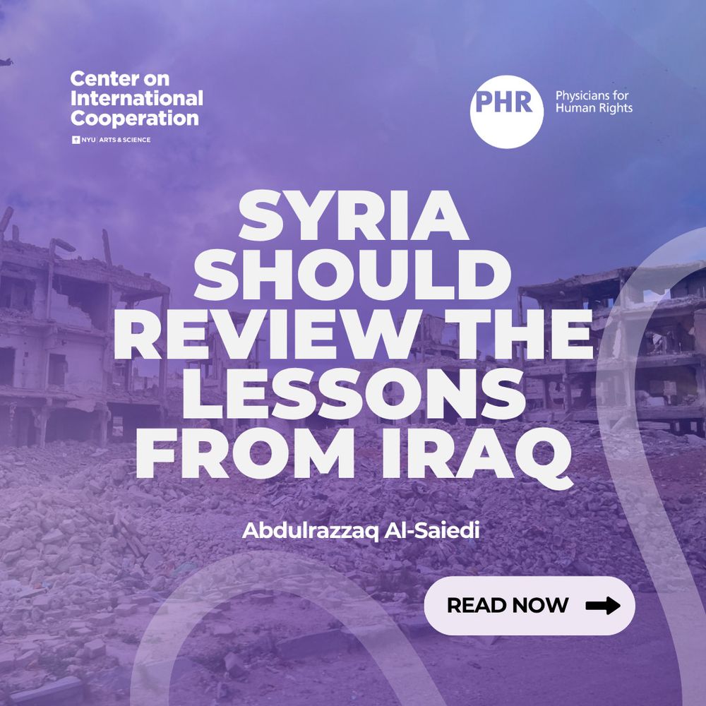 Graphic with a background image of a destroyed urban area, symbolizing conflict or war. The text overlay reads, 'Syria Should Review the Lessons from Iraq' in bold white font, with the author's name, 'Abdulrazzaq Al-Saeidi,' below. Logos for 'Center on International Cooperation' and 'Physicians for Human Rights (PHR)' appear at the top. A button at the bottom right says 'READ NOW' with an arrow.