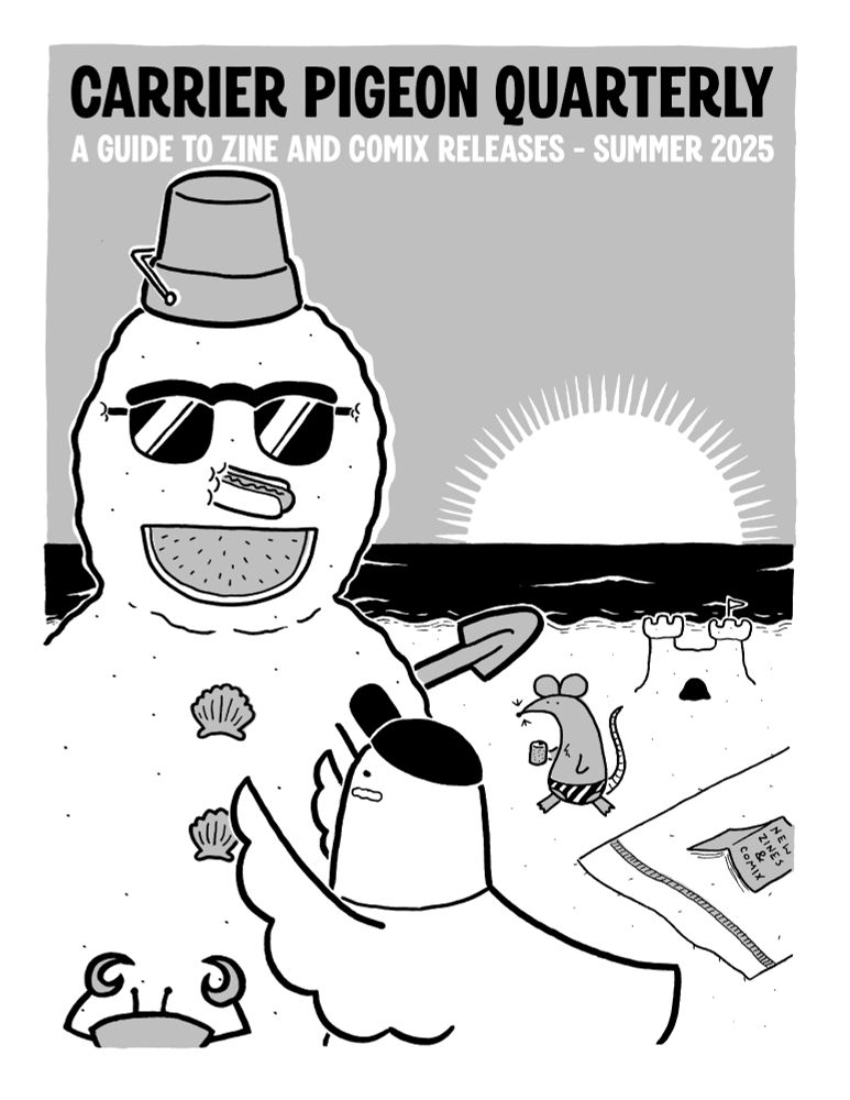 The cover of "Carrier Pigeon Quarterly, a guide to zine and comix releases, summer 2025 issue." In the image, the sun sets over a beach scene of a pigeon in a hat, with sunblock on its cheeks, building a snowman out of sand, a bucket, sunglasses, a hotdog, a slice of watermelon, some shells, and a shovel. A crab watches. In the background, a rat stands next to a towel and sandcastle, wearing a speedo, drinking a can of soda. On the towel is a book that reads "New zines & comix."